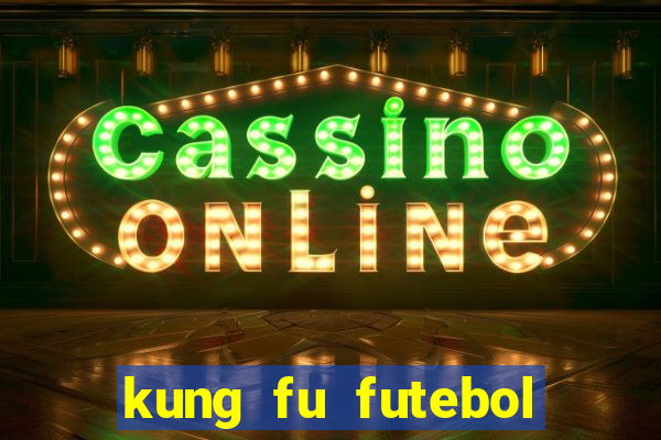 kung fu futebol clube dublado torrent